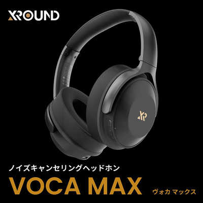 VOCA MAX XROUND ワイヤレスヘッドホン VOCA MAX - ノイズキャンセリングヘッドホン- 株式会社アーキサイト
