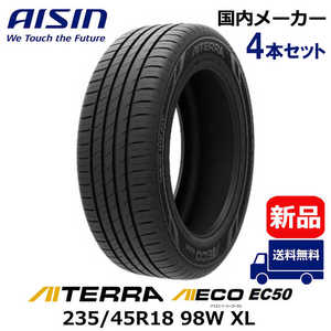 アイシン AISIN タイヤ 新品 AIECO (アイエコ) EC50 AITERRA (アイテラ) 235/45R18 98W XL 夏用 4本 （お届けのみ） 