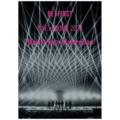BE:FIRST/LIVE in DOME 2024 ドーム　DVD BE:FIRST LIVE in DOME 2024 ”Mainstream-Masterplan” in TOKYO